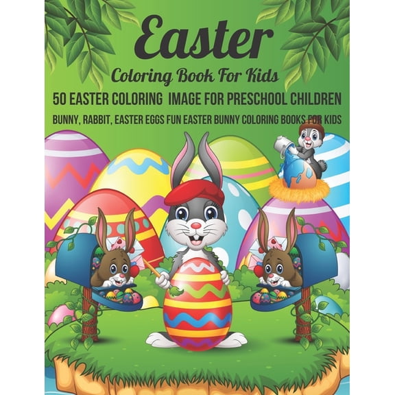 Easter Coloring Book For Kids 50 Easter Coloring Image For Preschool Children Bunny, Rabbit, Easter Eggs Fun Easter Bunny Coloring Books For Kids