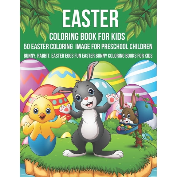 Easter Coloring Book For Kids 50 Easter Coloring Image For Preschool Children Bunny, Rabbit, Easter Eggs Fun Easter Bunny Coloring Books For Kids