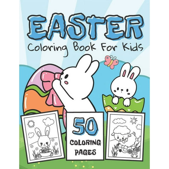 Easter Coloring Book For Kids : 50 Coloring Pages Easter Eggs, Bunny, Chicks and Many More I An Idea For a Gift Toddlers or Preschool Boys and Girls (Paperback)