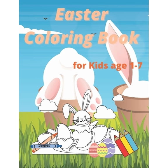 Easter Coloring Book for Kids age 1-7: Easter and Spring Holiday Activities Fun Activity Book for Toddlers&Preschool Chi, (Paperback)
