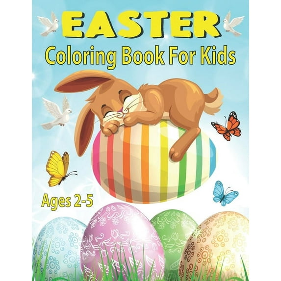 Easter Coloring Book For Kids Ages 2-5: Happy Easter Eggs Coloring Pages for Toddlers Preschool (Paperback) by G Mariadem Press Publishing