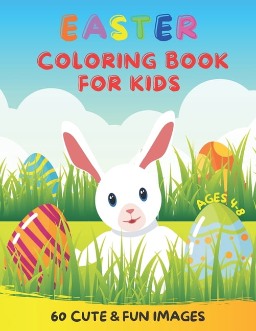 Easter Coloring Book For Kids Ages 4-8 60 Cute & Fun Images: My First Collection Of Funny Easter Bunnies Eggs And Basket, (Paperback)