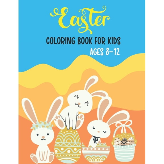Easter Coloring Book For Kids Ages 8-12: Great Easter Basket Stuffers For Kids Party Favors White Elephant Gift (Paperback)