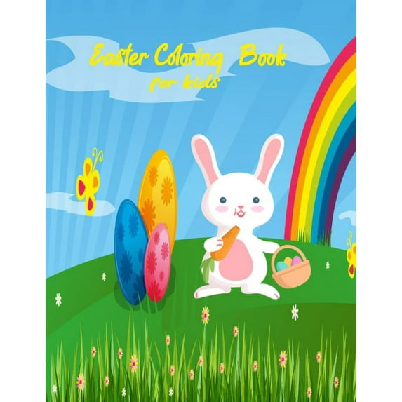 Easter Coloring Book For Kids: All Ages Easy and Super Fun 28 wonderful pages featuring beautiful images of Easter bunnies, easter kids, eggs, Easter