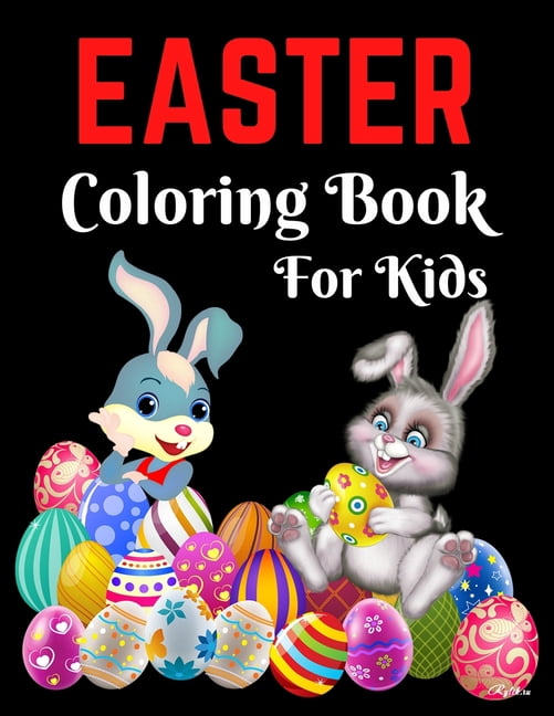 Easter Coloring Book For Kids : Bunnies, Eggs, Easter Baskets, Flowers, Butterflies, Everything Spring Brings! Great Gift for kids! (Paperback)