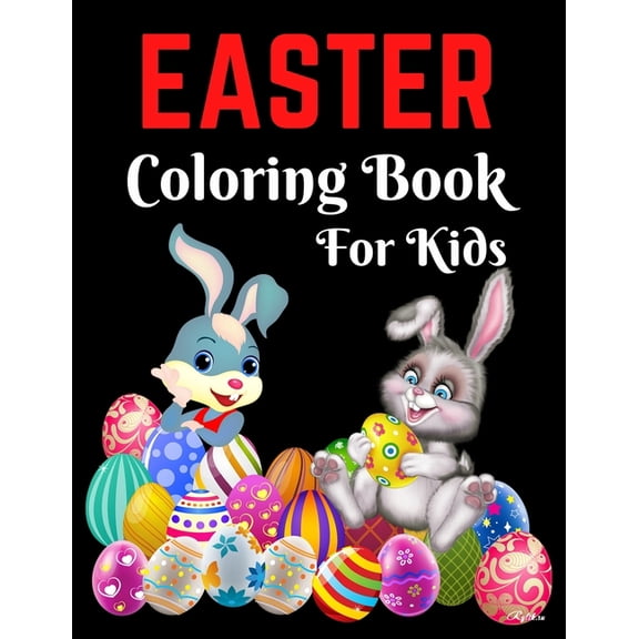 Easter Coloring Book For Kids : Bunnies, Eggs, Easter Baskets, Flowers, Butterflies, Everything Spring Brings! Great Gift for kids! (Paperback)