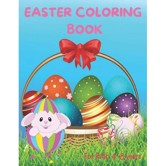 Easter Coloring Book For Kids: 4-8 years: 50 Cute Images for Easter, Easter Eggs, big Easter Coloring Book with Unique Images for Boys and Girls (Paperback)