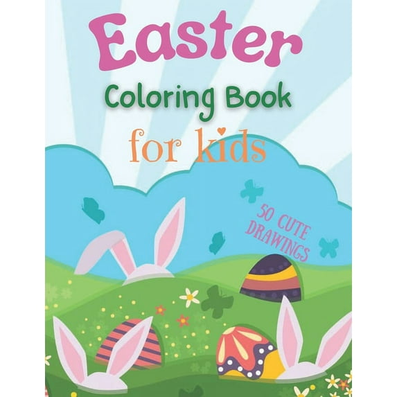 Easter Coloring Book for Kids 50 cute drawings: Beautiful Coloring & Activity book with Easter designs - Easter coloring pages for kids age 2-4,4-8 - Easy & Fun Happy Easter coloring pages (Paperback)