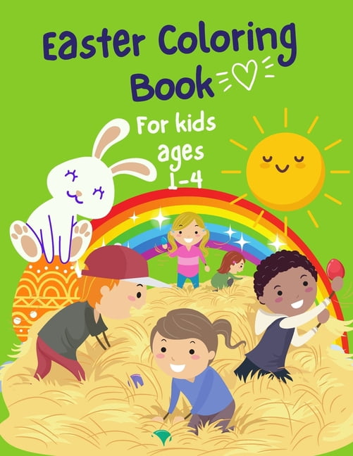Easter Coloring Book For Kids Ages 1-4: The Great Big Easter Egg Coloring Book for Kids Ages 1-4, Toddlers & Preschool Fun Easter Gift for Kids, Simple and Easy Happy Easter Coloring Book New for 2021