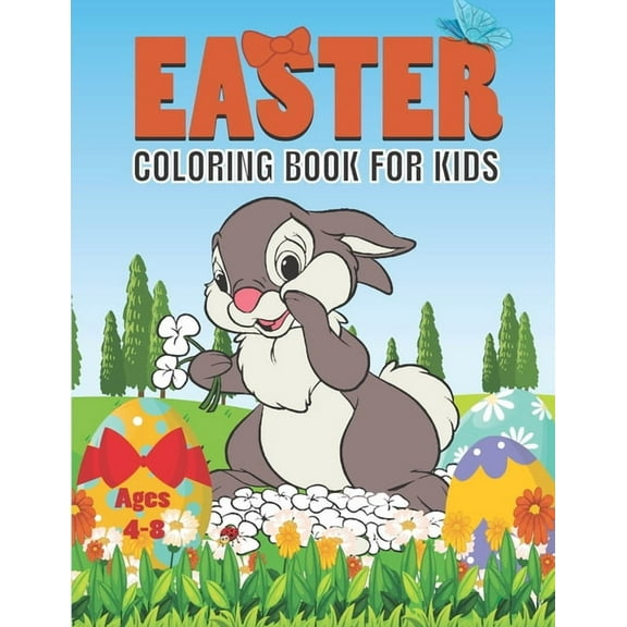 Easter Coloring Book For Kids Ages 4-8: Fun Easter Coloring book of bunny, Easter eggs, rabbit... For Kids (ages 4-8 / 6-8 / 8-10). Happy Easter Coloring Book for Boys & Girls . (Paperback)
