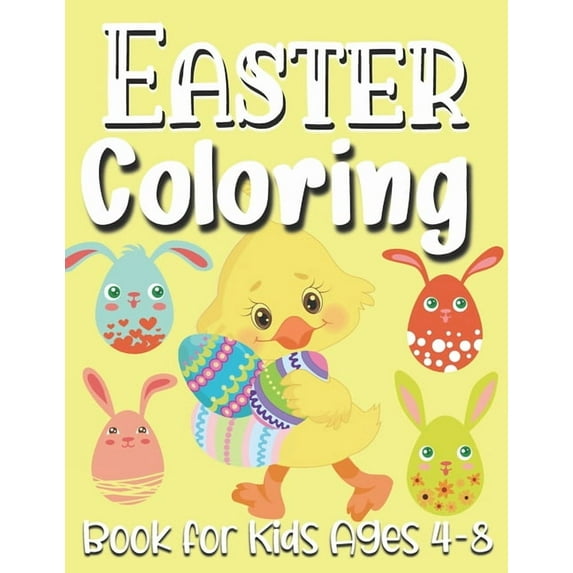 Easter Coloring Book For Kids Ages 4-8: easter gifts: Toddlers & Preschool Fun Coloring Books For Kids Ages 2-4 Children, (Paperback)