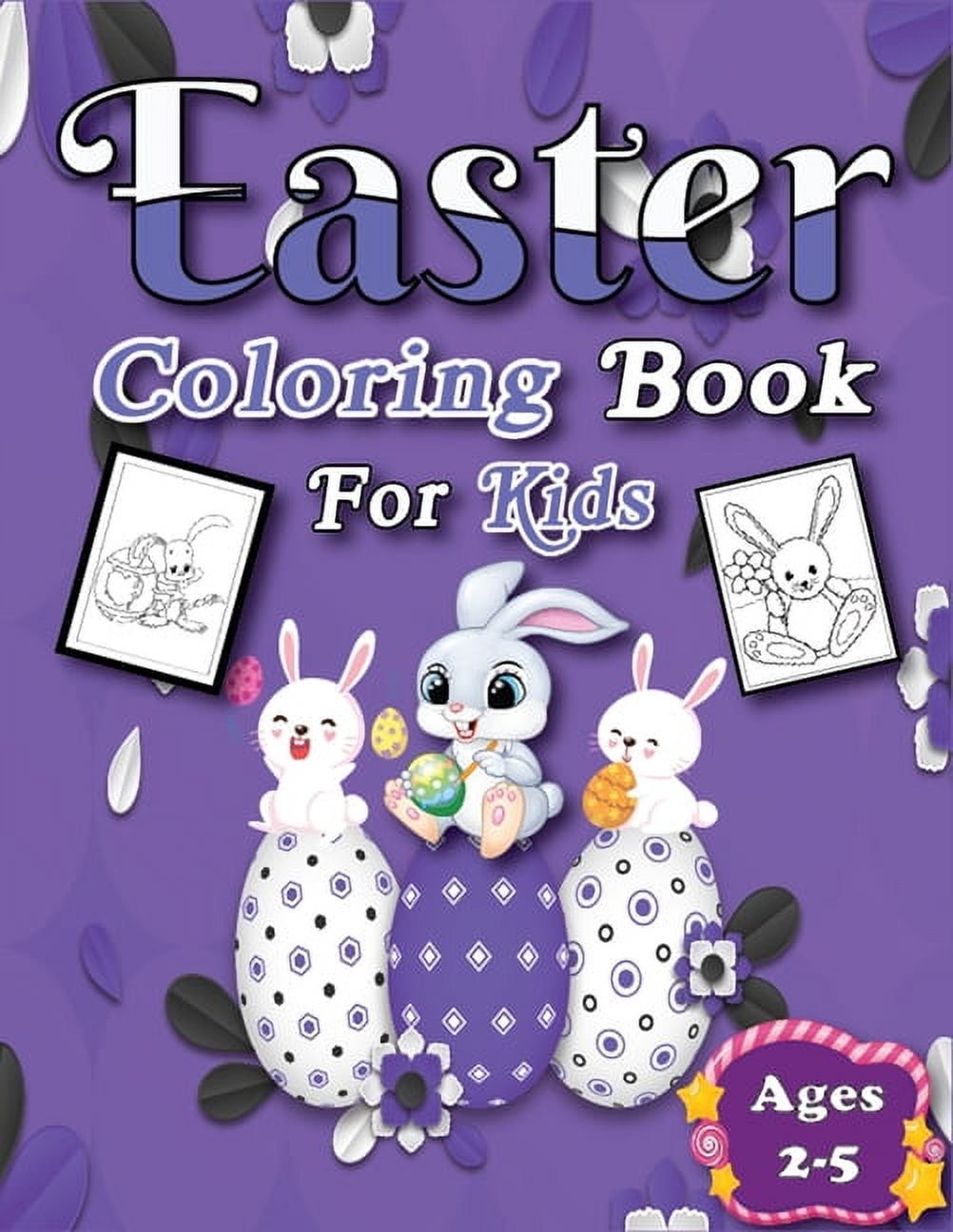 Easter Coloring Book for Kids Ages 2-5 : A Funny Collection of a Cute, Fun, and Easy Happy Easter Eggs Coloring Pages (Paperback)