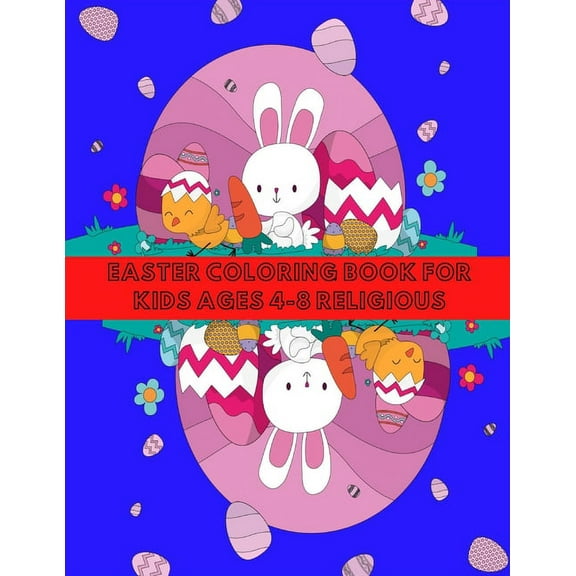 Easter Coloring Book for Kids Ages 4-8 Religious: Easter with Coloring, Fun and Learning for Children in Different Age G, (Paperback)