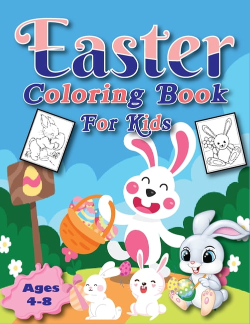 Easter Coloring Book for Kids Ages 4-8 : The Big Happy Easter Book to Draw, Including Cute Easter Bunny, Chicks, Eggs, Animals and More! (Paperback)
