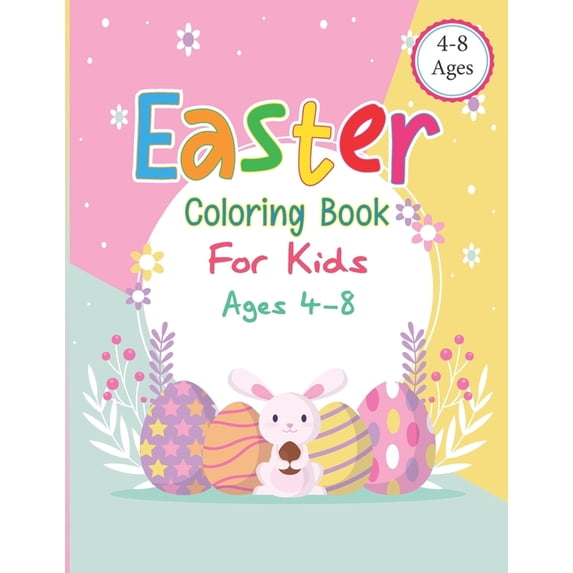Easter Coloring Book For kids Ages 4-8: The Great Big Easter Egg Coloring Book for Kids Happy Easter Coloring Book for Kids Ages 4-8, Toddlers and Preschoolers (Paperback)