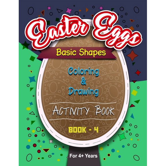 Easter Coloring Books: Easter Eggs Basic Shapes Coloring And Drawing Activity Book - 4 (Paperback)