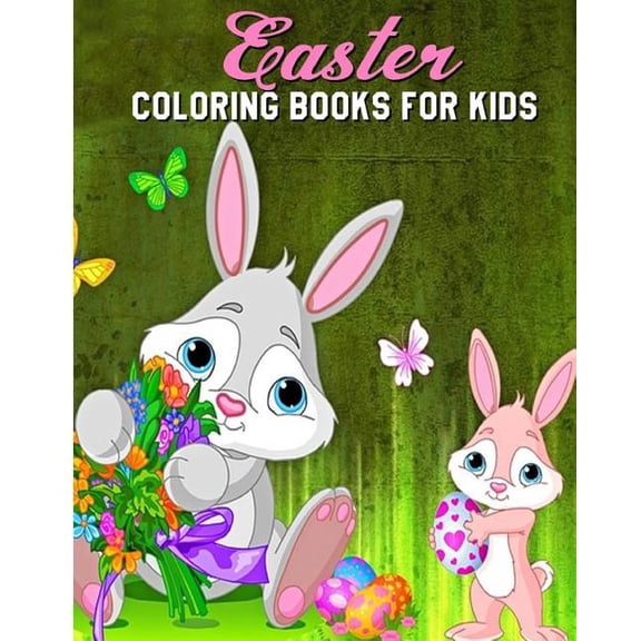 Easter Coloring Books For Kids: A Fun Coloring Book Filled With Easter Bunnies, Easter Eggs, Baskets, Chicks, Lambs And More. (Paperback)
