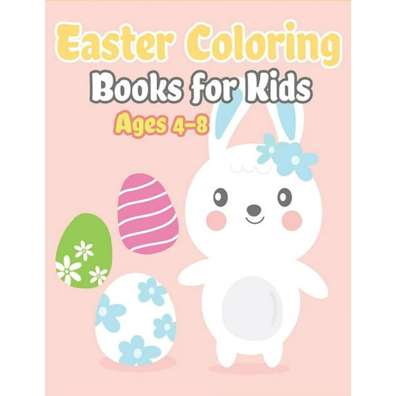 Easter Coloring Books for Kids Ages 4-8: Happy Easter Gifts for Kids, Boys and Girls, Easter Basket Stuffers for Toddlers and Kids Ages 3-7