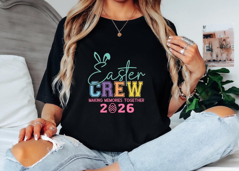 Easter Crew 2026 Shirt, Making Memories Together Family Spring Graphic ...