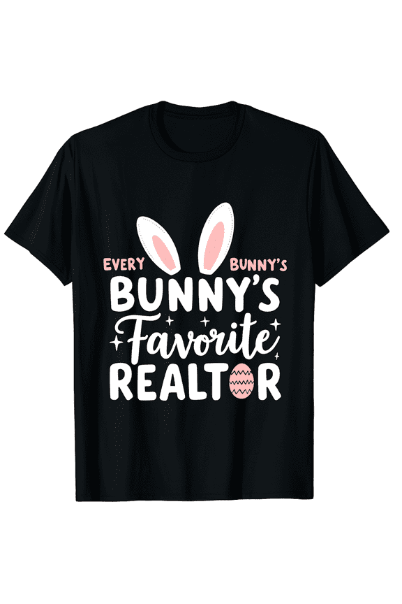 Easter Day Every Bunny Favorite Realtor Real Estate Agent Professional Short Sleeve T-Shirt for Women Men Career Themed Adult Business Gift Top