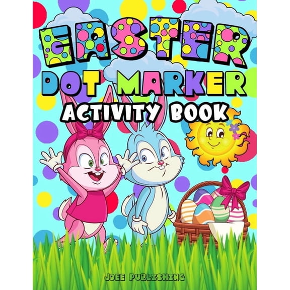 Easter Dot Marker Activity Book: Springtime Coloring Workbook For Kids Of All Ages, (Cute Bunny Themed Notebook), (Paperback)