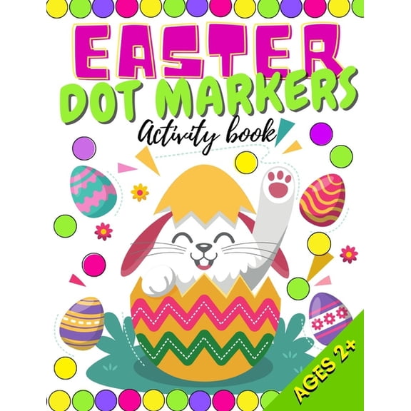 Easter Dot Markers Activity Book: Do a Dots Coloring Book for Kids, Toddlers & Preschoolers Great Gift Who Love Dot Colo, (Paperback)