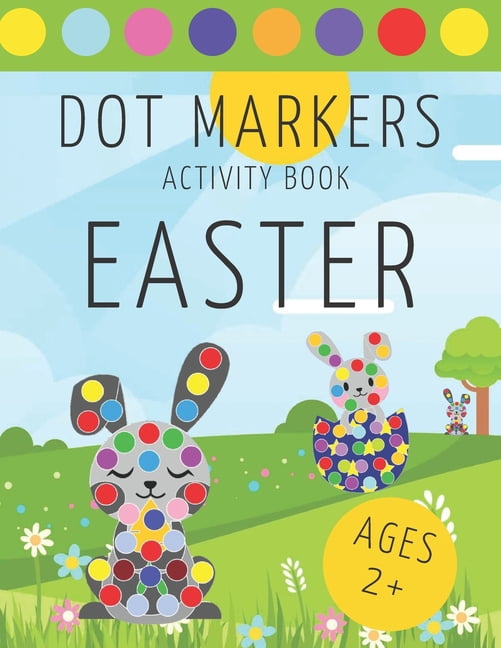 Easter Dot Markers Activity Book: For Kids Ages 2+ Easy Coloring Book ...