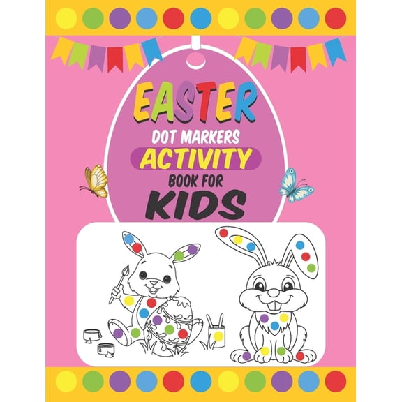 Easter Dot Markers Activity Book For Kids: Easter Dot Marker Coloring Activity book For Toddlers, Easter Book Gifts for , (Paperback)