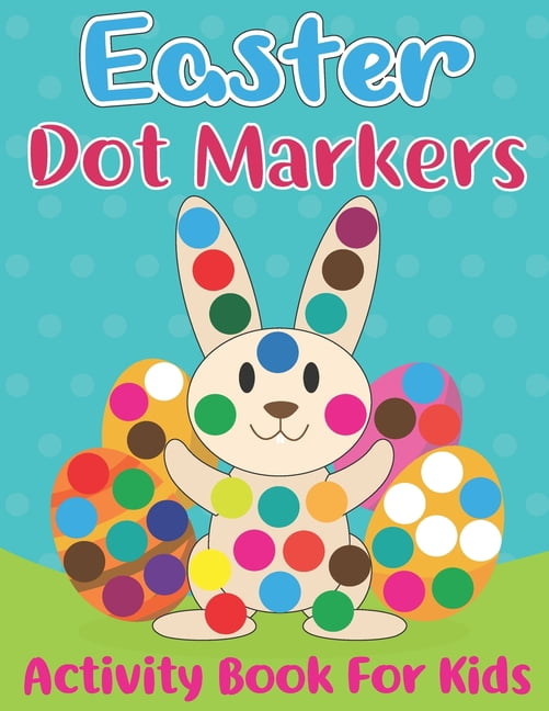Easter Dot Markers Activity Book for Kids: Easy Guided Dot a Dot Paint ...
