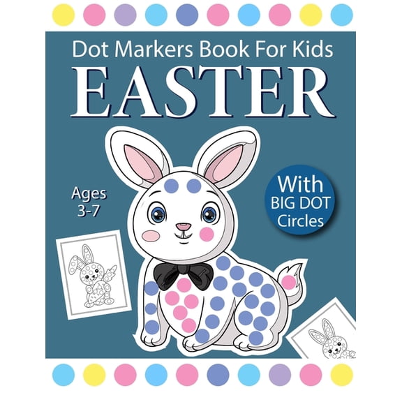 Easter Dot Markers Book for kids Ages 3-7: Easter Dot Markers: Fun Coloring Activities for Little Ones Ages 3-7 - Let Your Imagination Blossom! (Paperback)