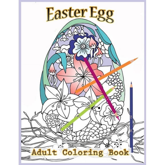 Easter Egg Adult Coloring Book: Beautiful Collection of 40 Unique Easter Egg Designs (Paperback)