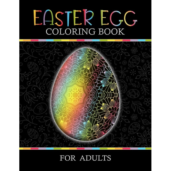 Easter Egg Coloring Book for Adults: Mandala Patterns, Fun Stress Relief Relaxing Unique Eggs Designs to Color for Girl, Woman, Teens Black Paper Filled with Easter Drawings Gift for Colouring Lover (