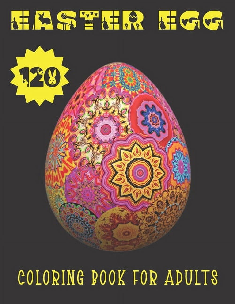 Easter Egg Coloring Book For Adults: Lovely Collection Of 120 Easter Eggs To Color With 3 Levels of Difficulties. (Paperback)