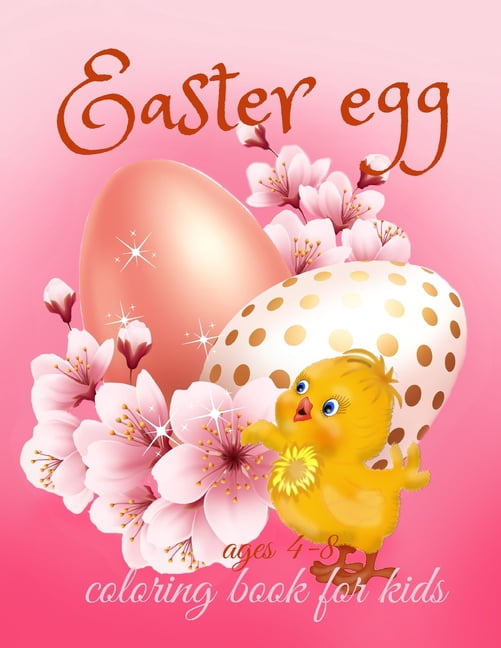 Easter Egg Coloring Book For Kids Ages 4-8: Fun Easter Themes with Cute Bunnies, Eggs Chicks Cute Animals (Paperback)