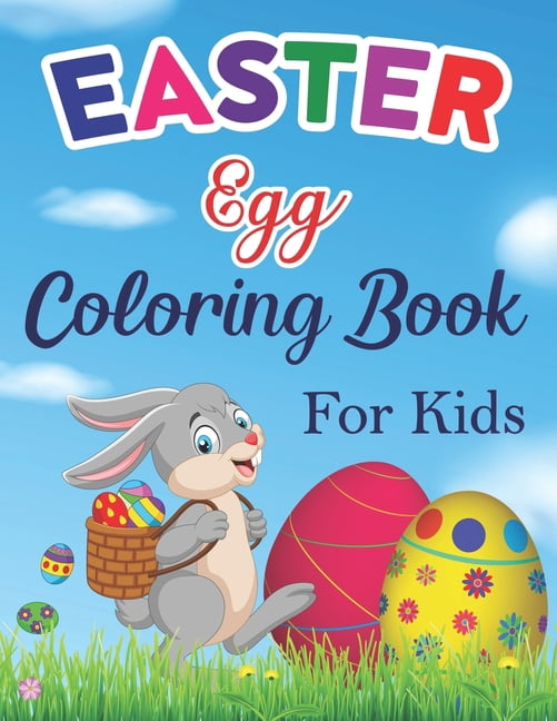 Easter Egg Coloring Book For Kids: Easter Egg Coloring Book For Kids Age 1-4, 4-8 Bunny, Basket Staffers & Lovely Egger Gift For Toddlers, Preschool, Girls And Boys (Paperback)