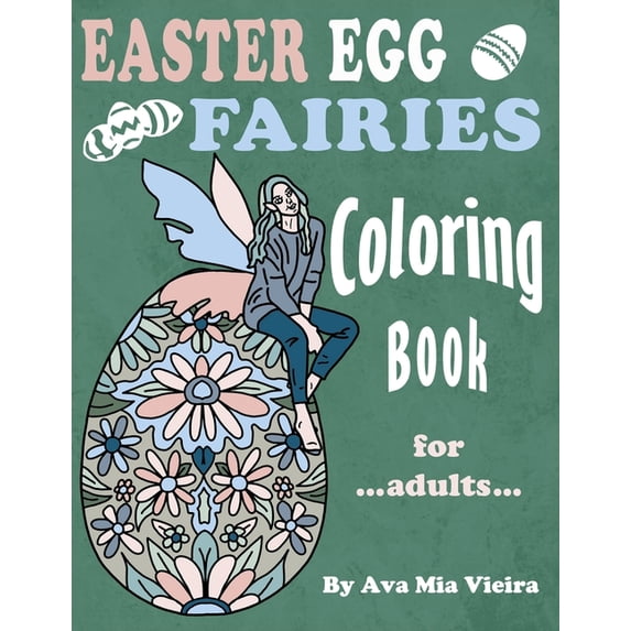 Easter Egg Fairies Coloring Book For Adults: Fun Fairy Art With Whimsical Relaxing Spring Designs, (Paperback)