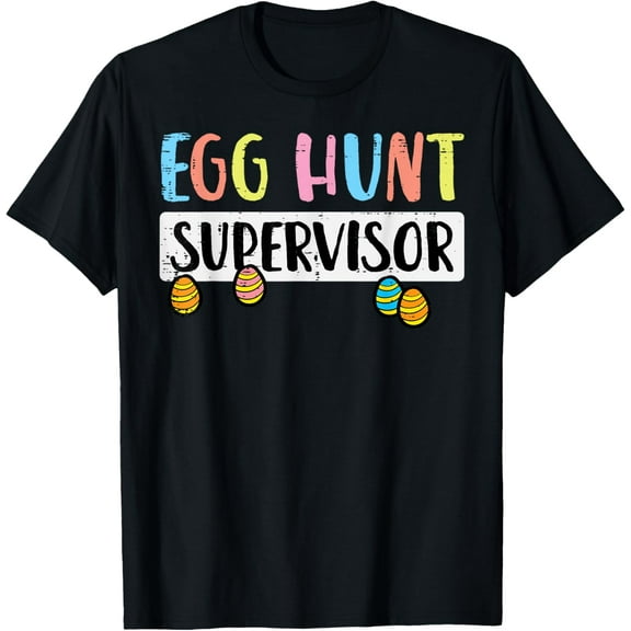 Easter Egg Hunt Supervisor Funny Mom Dad Men Women Kids T-Shirt100% cotton