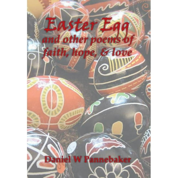 Easter Egg and Other Poems of Faith, Hope, & Love