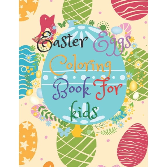 Easter Eggs Coloring book for kids: great sized coloring book for children 8.5 x 11 best gift to toddlers for easter (Paperback)