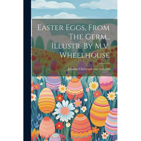 Easter Eggs, From The Germ., Illustr. By M.v. Wheelhouse (Paperback)