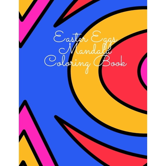 Easter Eggs Mandala Coloring Book: 100 Relaxing Mandala Designs for Beginners, Adults and Children (Paperback)
