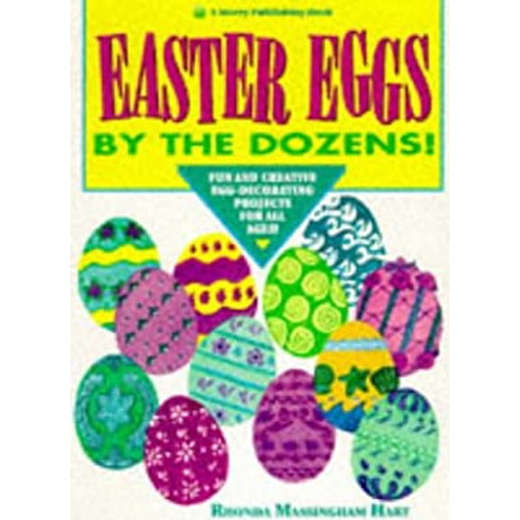 Pre-Owned Easter Eggs by the Dozens!: Fun and Creative Egg-Decorating Projects for All Ages! (Paperback) 0882668080 9780882668086