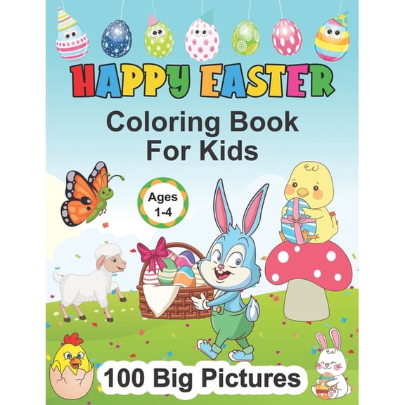 Easter Gifts for Kids: Happy Easter Coloring Book for Kids Ages 1-4 : A Collection of Cute Fun Simple and Large Print Images Coloring Pages for Kids Easter Bunnies Eggs Chicks Lambs & Basket Perfect Gift for Easter (Paperback)