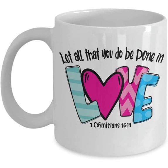 Easter Gifts Mug, Christian Love Coffee Mug, Spiritual Love Mug, Let All That You Do Be Done In Love 1 Corinthians 16:14, Bible Verse Mug