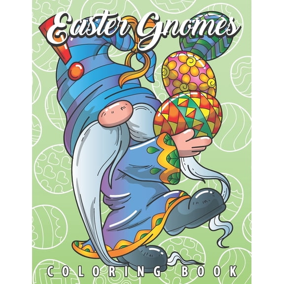 Easter Gnomes Coloring Book: Easter Gift Coloring Book with Funny and Cute Gnomes, Unique Designs for Adults and Teens w, (Paperback)