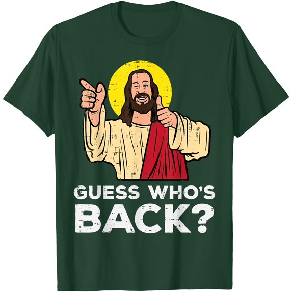 Easter Guess Whos Back Jesus Funny Religious Unisex T-Shirt for Men Women Kids,Forest Green Color,Size 2XL