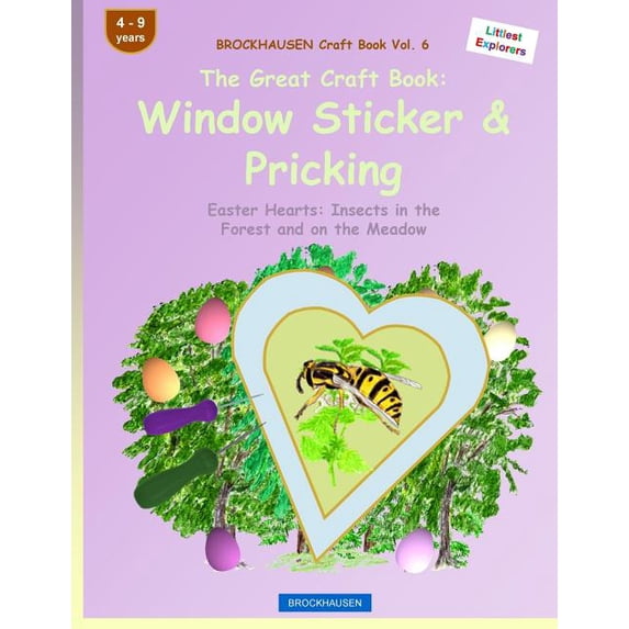 Easter Hearts: Insects in the Forest and BROCKHAUSEN Craft Book Vol. 6 - The Great Craft Book: Window Sticker & Pricking: Easter Hearts: Insects in the Forest an, Book 6, (Paperback)