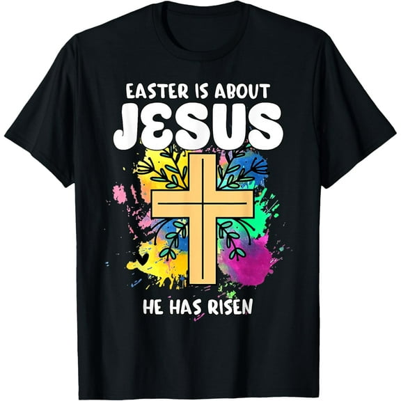 Easter Is About Jesus He Has Risen Easter DayAwesome Cute T-Shirt100% cotton