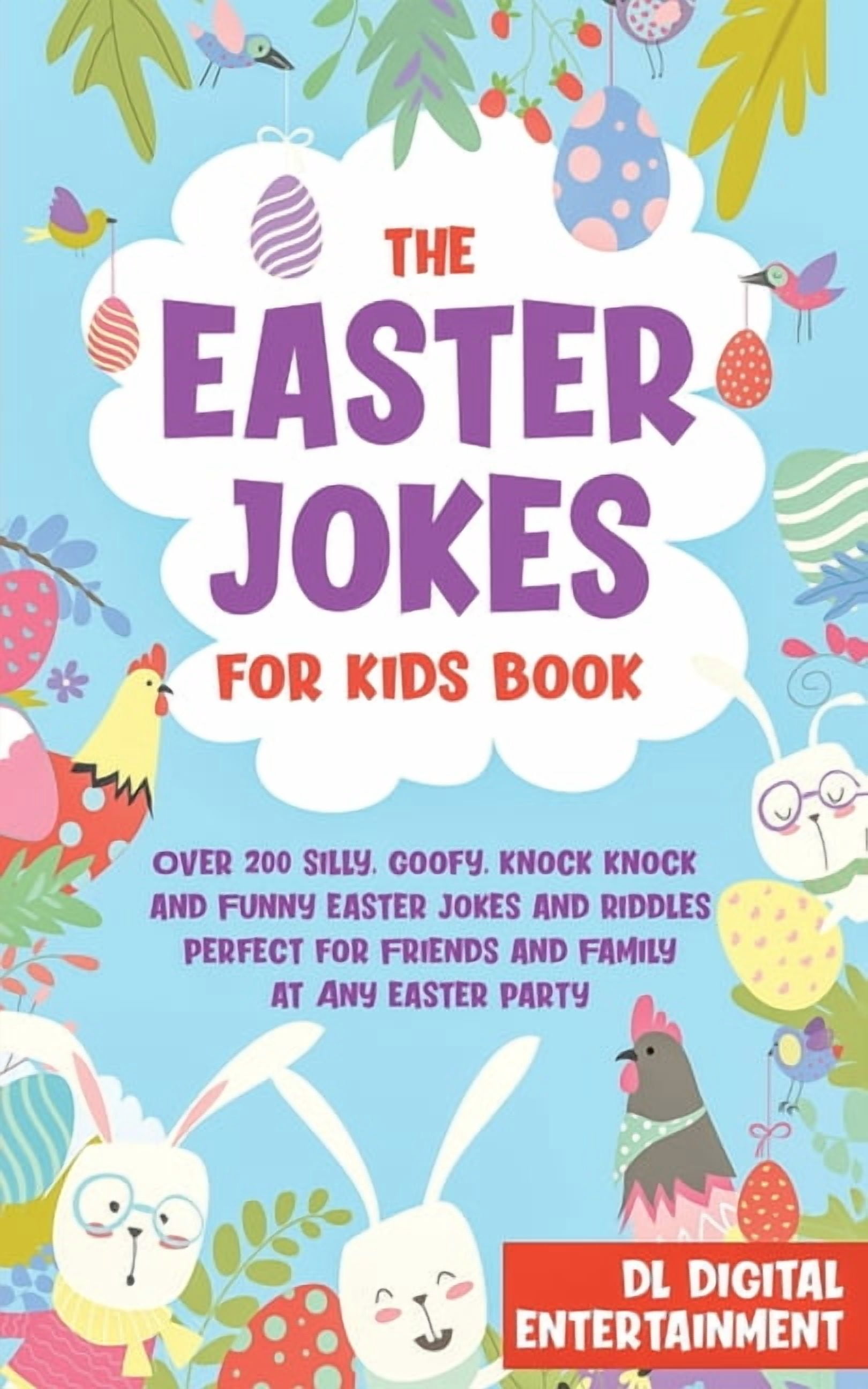 The Easter Jokes for Kids Book: Over 200 Silly, Goofy, Knock Knock and ...