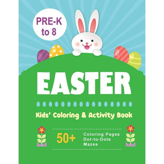 Easter Kids' Coloring & Activity Book: 50+ Coloring Pages, Dot-to-Dots, Mazes Pre-K to 8, (Paperback)